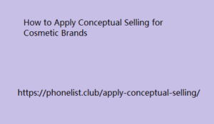 How to Apply Conceptual Selling for Cosmetic Brands