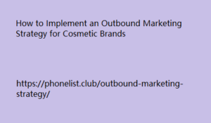 How to Implement an Outbound Marketing Strategy for Cosmetic Brands
